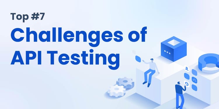 Top Challenges Of Api Testing Treblle