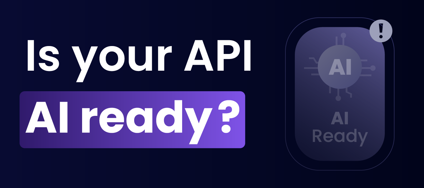 Make sure your API is AI-ready: Introducing a new API Insights Feature