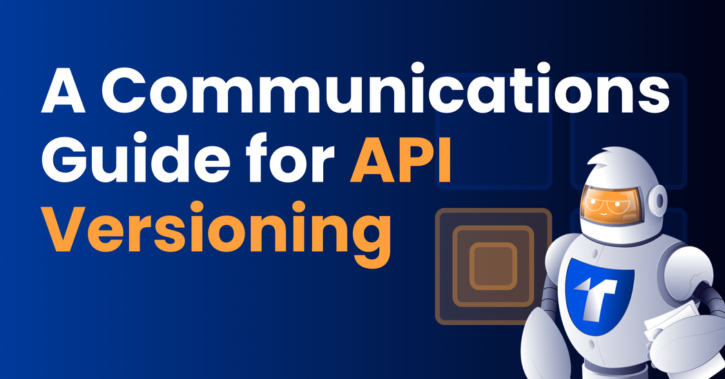 API Version Changes A 10step Communications Guide Treblle