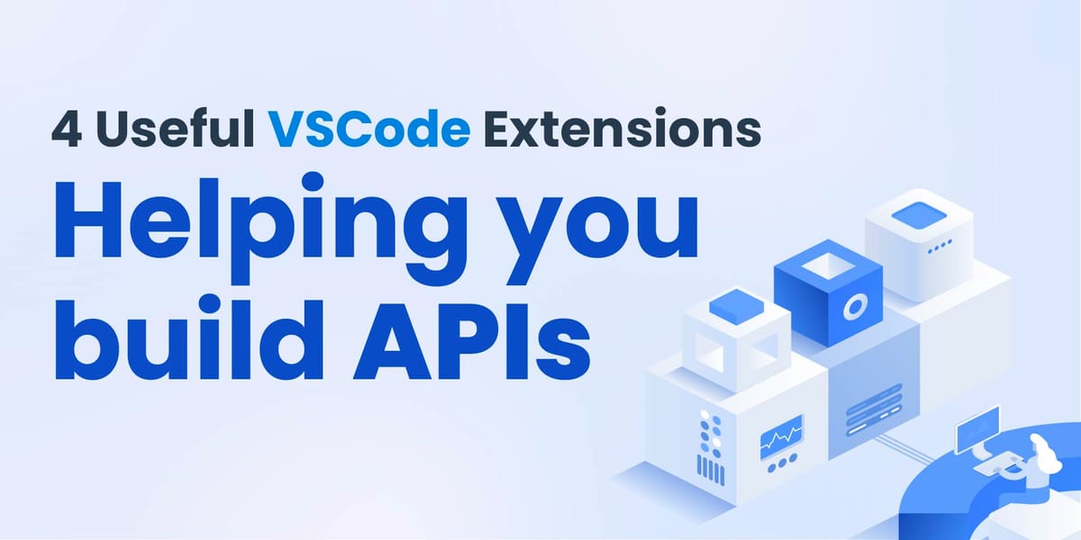 4 Useful VS Code Extensions To Use While Building APIs - Treblle