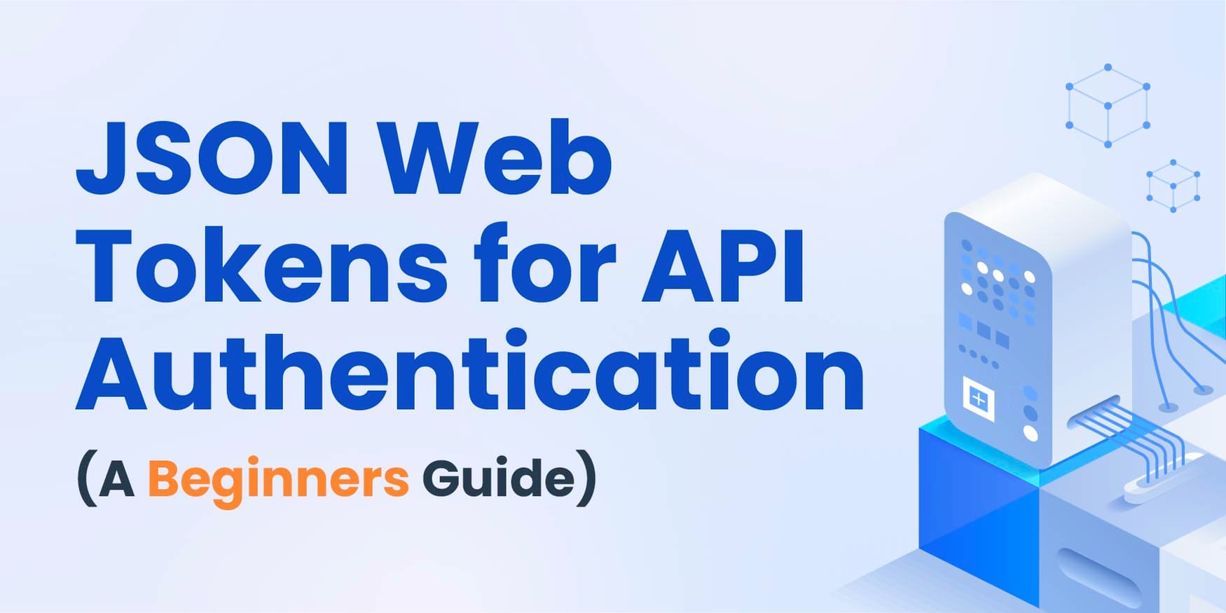 JSON Web Tokens for API Authentication: A Complete Beginner's Guide ...